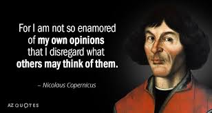 'let me not seem to have lived in vain.' and 'and when statesmen or others worry him the scientist too much, then he should leave with his possessions. Top 25 Quotes By Nicolaus Copernicus Of 59 A Z Quotes