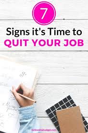Seven Signs It S Time To Quit Your Job Quitting Your Job Changing Jobs Finding A New Job