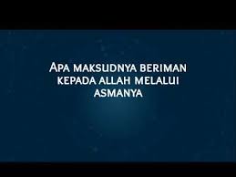 Agar supaya dalam menjalani kehidupannya tetap kokoh dan tidak mudah terperosok ke dalam jurang kegelapan. Apa Maksudnya Beriman Kepada Allah Melalui Asmanya Youtube