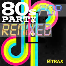 80s pop party remixed