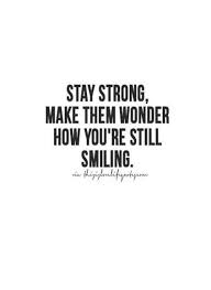 37 Trendy Quotes About Moving On In Life Stay Strong Heart Life Quotes To Live By Always Smile Quotes Quotes About Moving On In Life