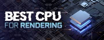 Best Cpu For Rendering Updated Cg Director