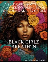 Breath-In: YOUNG ADULT OR ADULT PLANNER COLORING BOOK AND MOTIVATION  SELF-CARE: Williams, Tamra Anesha: 9798868128486: Books
