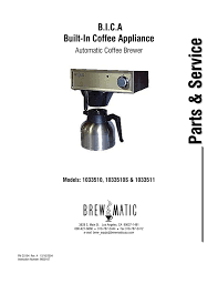 For making the coffee brewer more better or to replace the old worn out part. Brewmatic Bica Series Models S 1033510 1033510s 1033511 Manual Parts Breakdown Manualzz