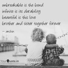 Sister love quotes to appreciate your bond. Unbreakable Is The Bond I Quotes Writings By Anukriti Yourquote