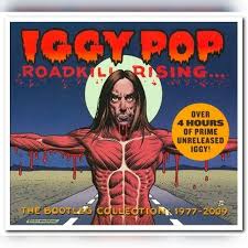 Features best iggy pop songs: Roadkill Rising The Bootleg Collection Cd2 Iggy Pop Mp3 Buy Full Tracklist