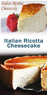 Italian Ricotta Cheesecake Italian Ricotta Cheesecake Ricotta Cheesecake Cream Cheese Recipes