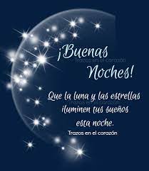 Buenas Noches Que La Luna Y Las Estrellas Iluminen Tus Suenos Esta Noche Trazosenelcorazon Pensamientos De Buenas Noches Buenas Noches Para El Noche