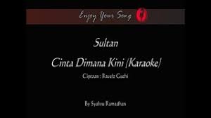 Am dm putus cinta bukan pertanda dm am kasih sayang hilanglah sudah am dm putus cinta bukan petaka dm e. Sultan Cinta Dimana Kini Karaoke Version Youtube