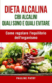 L'elenco degli alimenti e cibi basici (o alcalini) sinonimo di salute. Dieta Alcalina Cibi Alcalini Quali Sono E Quali Evitare Come Regolare L Equilibrio Dell Organismo Cambiamenti Dello Stile Di Vita Per Riequilibrare Naturalmente Il Ph Patry Pauline Amazon De Bucher