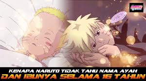 Kenapa Naruto Tidak Tahu Nama Ayah Dan Ibunya Selama 16 Tahun Youtube