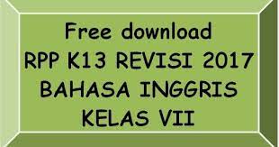 Download buku bahasa inggris kelas 7 kurikulum 2013 revisi 2017. Download Gratis Rpp Bahasa Inggris Kelas Vii Smp Mts Kurikulum 2013 Revisi 2017 Lengkap Madrasah Muba
