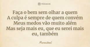 Faca O Bem Sem Olhar A Quem A Culpa E Menestrel