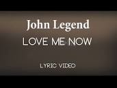 John Legend - Love Me Now (Lyric Video) - YouTube