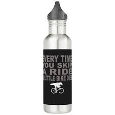 Sunshine, water, rest, air, exercise and diet. Funny Skip A Ride A Little Bike Dies Grey Cycling Stainless Steel Water Bottle Funny Cycling Quote Every Time You Skip A Ride Cycling Quotes Bike Bike Ride