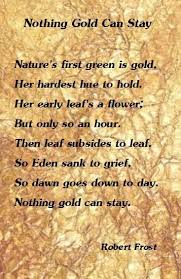 Weekly Wrap Up Nothing Gold Can Stay And That S Okay The Outsiders Quotes Robert Frost Poems Nothing Gold Can Stay