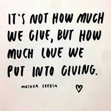 How Much Love We Put Into Giving Mother Teresa Mother Teresa Quotes Words Quotes Inspirational Quotes