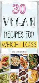 When we try to find some healthy recipes, we have to forget about weight loss goals. 30 Vegan Recipes For Weight Loss It Doesn T Taste Like Chicken
