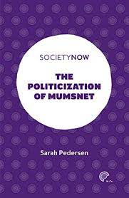 Maybe you would like to learn more about one of these? The Politicization Of Mumsnet Societynow English Edition Ebook Pedersen Sarah Amazon De Kindle Shop