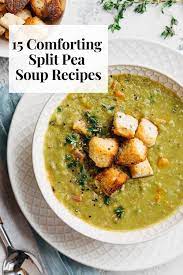 15 Comforting Split Pea Soup Recipes Heartbeet Kitchen Recipe In 2021 Soup Recipes Pea And Ham Soup Split Pea Soup Recipe