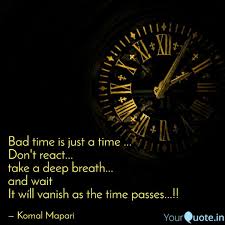 Bad Time Is Just A Time Quotes Writings By Komal Patil Yourquote