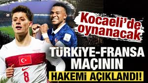 Kocaeli'de oynanacak Türkiye - Fransa maçının hakemi açıklandı — Haber 7