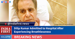 Dr jalil parkar, the pulmonologist treating kumar, had earlier said that the veteran actor was. Dilip Kumar Admitted To Hospital After Experiencing Breathlessness India First E Newspaper