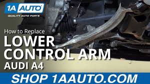 How To Replace Front Lower Rearward Control Arm 02 09 Audi A4 Youtube