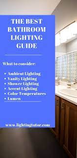 Best Bathroom Lighting Guide Best Bathroom Lighting Amazing Bathrooms Lighting Guide