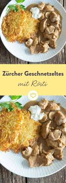 Zurcher Geschnetzeltes Das Traditionsrezept Aus Der Schweiz Rezept Rezepte Geschnetzeltes Geschnetzeltes Rezept