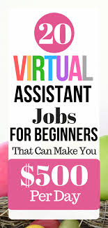 20 Virtual Assistant Jobs For Beginners That Can Make You 500 Per Day Virtual Assistant Jobs Assistant Jobs Virtual Assistant