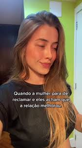 Quando a mulher para de reclamar e eles acham que a relação melhorou