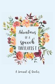 Check spelling or type a new query. Adventures Of A Speech Therapist A Journal Of Quotes Amazon Co Uk Books Calpine Memory 9781097498376 Books