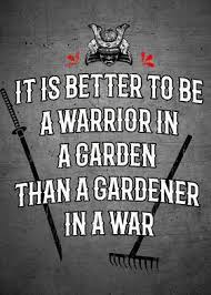 Ive heard the perfect warrior, will be a gardener in the garden, a cook in the kitchen, and a massuse in the bedroom. Warrior In The Garden Poster By M Dam Displate