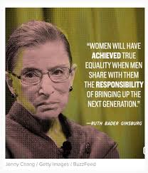 Alright Baby Daddy S Come Forward Feminist Quotes Ruth Bader Ginsburg Quotes Equality Quotes