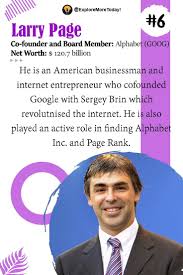 Ranks 17th among the world's largest companies . Larry Page Co Founder And Board Member Alphabet Goog Net Worth 120 7 Billion Larry Page Internet Entrepreneur Billionaire Life
