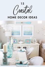 15 Coastal Home Decor Basics Home Decor Styles Beach House Interior Design Beach Inspired Decor