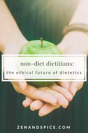 Are Non Diet Dietitians The Ethical Future Of Dietetics Zen Spice Dietetics Healthy Nutrition Diet Diet And Nutrition
