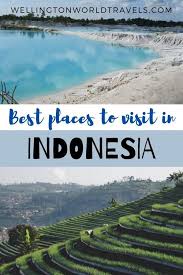 Amazing Places To Visit In Indonesia Wellington World Travels In 2020 Cool Places To Visit Places To Visit Asia Travel