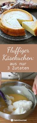 Luftiger Kasekuchen Aus Nur 3 Zutaten So Geht S Kuchen 3 Zutaten Zutaten