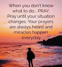 Maybe you would like to learn more about one of these? When You Don T Know What To Do Pray Pray Until Your Situation Changes Your Prayers Are Always Heard And Miracles Happern Everyday Meme On Me Me