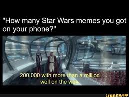 How Many Star Wars Memes You Got On Your Phone Ifunny Star Wars Memes Funny Star Wars Memes Star Wars Humor