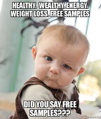Healthy Wealthy Energy Weight Loss Free Samples Did You Say Free Samples Skeptical Baby Make A Meme