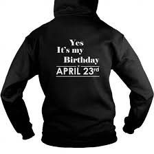 Its My Birthday Pictures For Men Cool Birthday April 23 Shirt For Womens And Men Birthday Queens I Love My Husband Wife Birthday April 23 Tshirt Birthday Bi Vneck Shirts Hoodie Shirt Shirts
