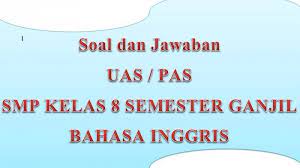 Soal bahasa inggris smp kelas 8 semester ganjil. Kunci Jawaban Soal Latihan Ulangan Pas Uas Bahasa Inggris Kelas 8 Smp Mts Semester 1 Ganjil 2020 Tribun Pontianak
