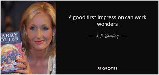 These impression quotes are the best examples of famous impression quotes on poetrysoup. J K Rowling Quote A Good First Impression Can Work Wonders