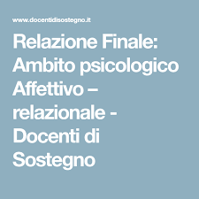 Relazione Finale Ambito Psicologico Affettivo Relazionale Docenti Di Sostegno Relazione Difficolta Di Apprendimento Psicologia