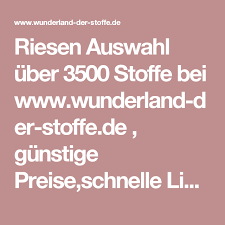 Riesen Auswahl Uber 3500 Stoffe Bei Www Wunderland Der Stoffe De Gunstige Preise Schnelle Lieferun Wunderlan Wunderland Der Stoffe Stoffe De Stoffe Gunstig