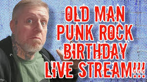 BIRTHDAY STREAM!!! Aging Punk Rocker Hang Out Session!!!