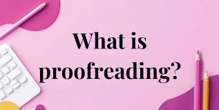 What is proofreading?
